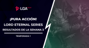 Lord Eternal Series se adentra a la Semana 3 de su fase regular