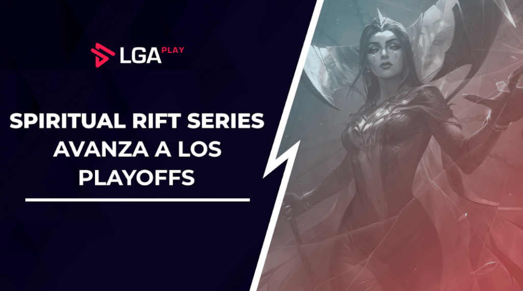 La Spiritual Rift Series da por concluída su fase regular y se adentra a Playoffs