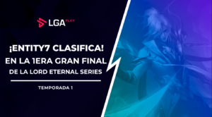 Entity7 clasifica en la primera Gran Final Presencial de la Lord Eternal Series