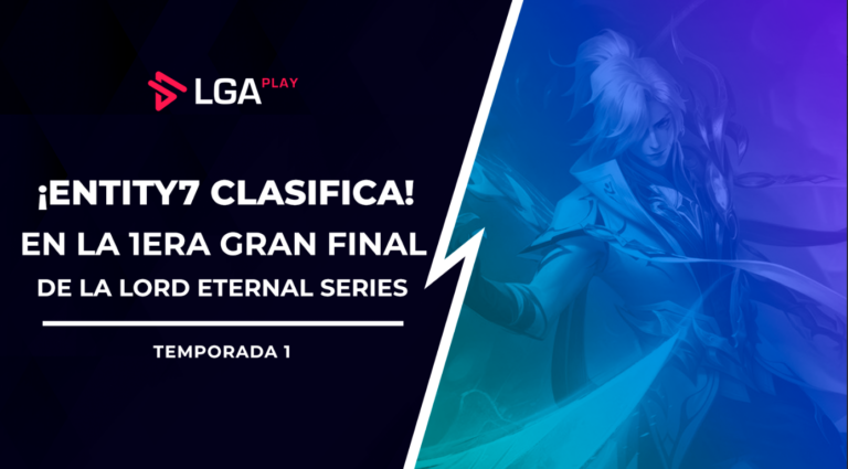 Entity7 clasifica en la primera Gran Final Presencial de la Lord Eternal Series