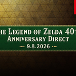 The Legend of Zelda 40th Anniversary Direct 9.8.2026